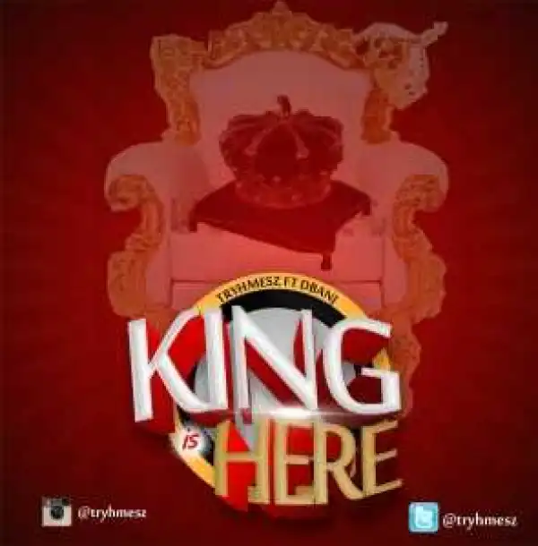 Trhymesz - Trhymesz - The king is here (Ft. Dbanj)